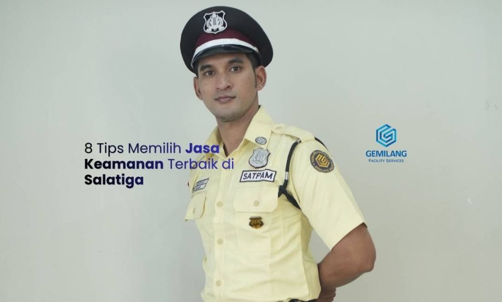 Inilah 8 Tips Memilih Jasa Keamanan Terbaik di Salatiga