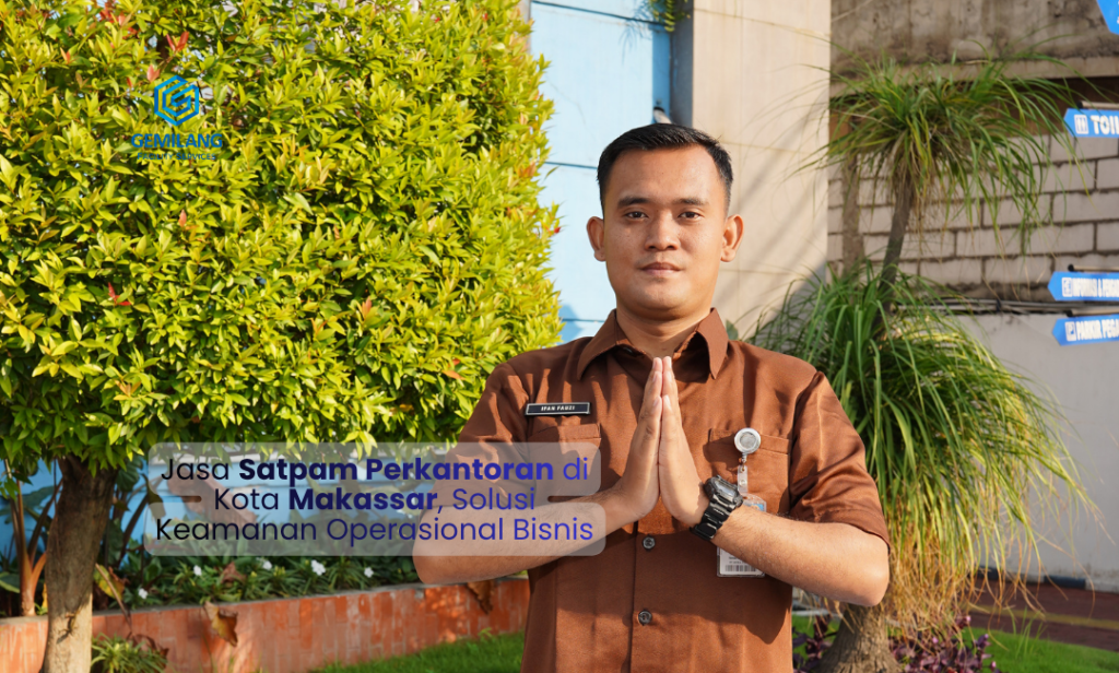 Jasa Satpam Perkantoran di Kota Makassar, Solusi Keamanan Operasional Bisnis